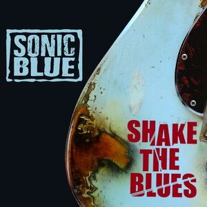 Sonic Blue - Shake The Blues  CD